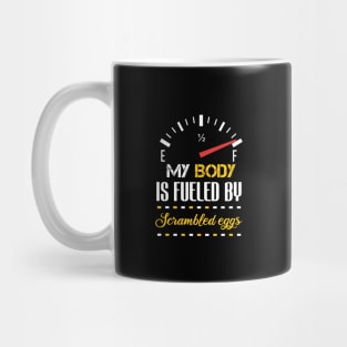 Funny My Body Is Fueled by Scrambled eggs Quotes Cool Sarcastic Sayings Scrambled eggs Mug